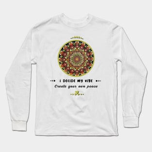 I decide my vibe, create your own peace mandala art Long Sleeve T-Shirt